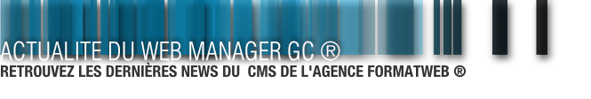 Actualité - Web Manager GC ®